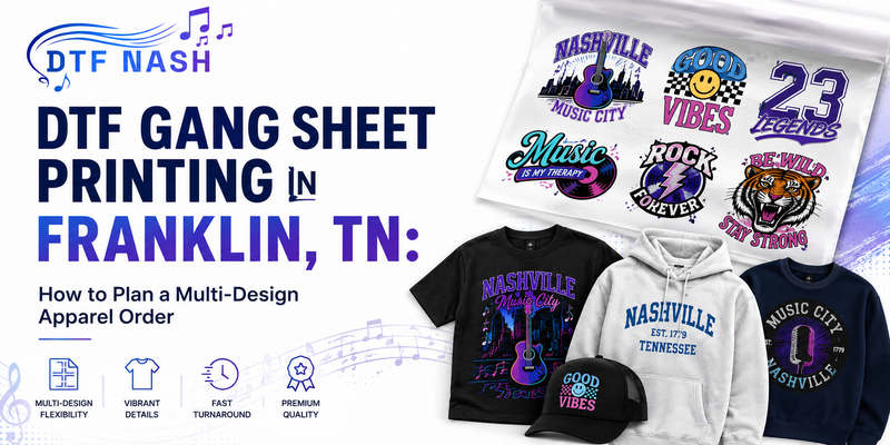 DTF Gang Sheet Printing in Franklin, TN: How to Plan a Multi-Design Apparel Order