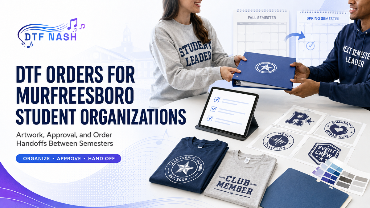 DTF Orders for Murfreesboro Student Organizations: Artwork, Approval, and Order Handoffs Between Semesters