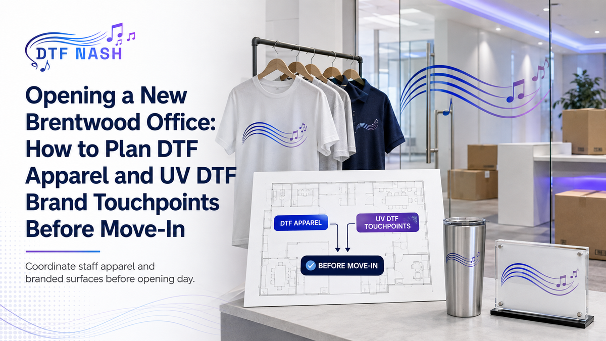 Opening a New Brentwood Office: How to Plan DTF Apparel and UV DTF Brand Touchpoints Before Move-In
