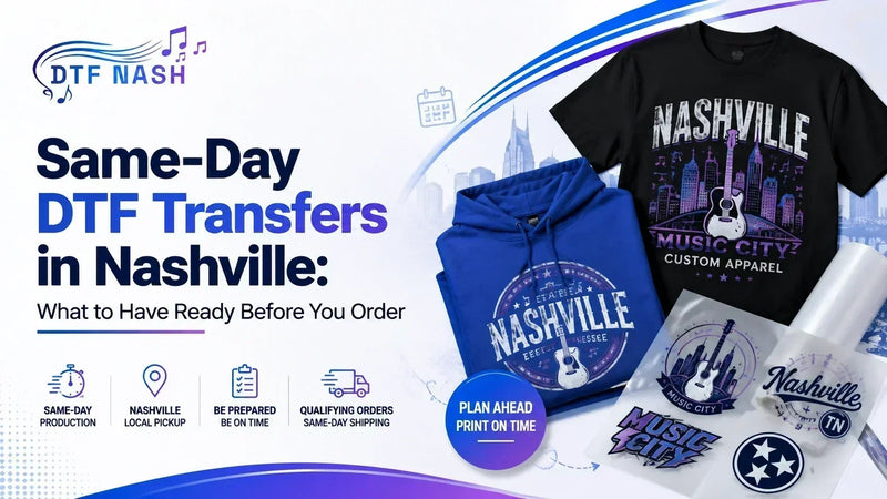 Same-Day DTF Transfers in Nashville: What to Have Ready Before You Order
